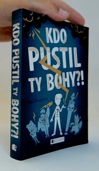 Kdo pustil ty bohy?!