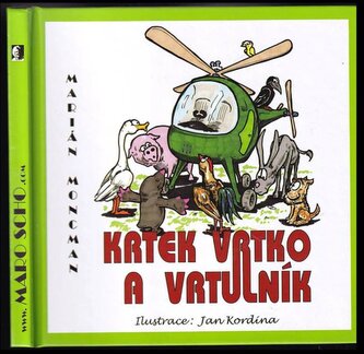 Krtek Vrtko a vrtulník : kniha podle stejnojmenné divadelní hry (Marián Moncman, 2017)