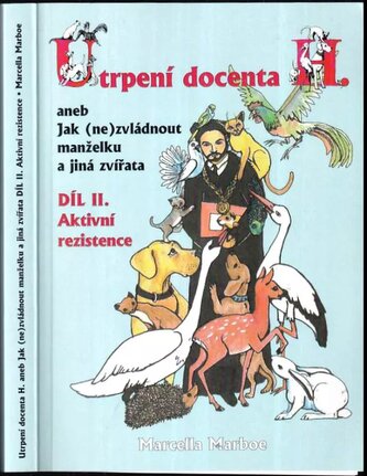 Utrpení docenta H., aneb, Jak (ne)zvládnout manželku a jiná zvířata : Aktivní rezistence - Díl II (Marcella Marboe, 2017)