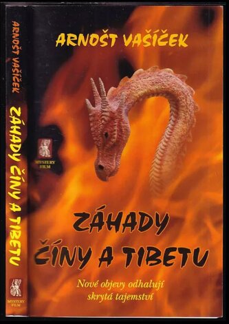 Záhady Číny a Tibetu : nové objevy odhalují skrytá tajemství (Arnošt Vašíček, 2017) Záhady Číny a Tibetu : nové objevy odhalují skrytá tajemství (Arnošt Vašíček, 2017)