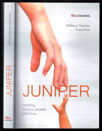 Juniper : holčička, která se narodila příliš brzy (Kelley French, 2017)