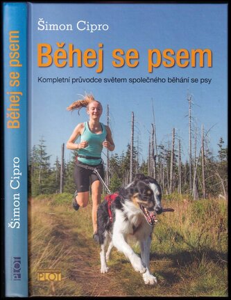 Běhej se psem : kompletní průvodce světem společného běhání se psy (Šimon Cipro, 2017)