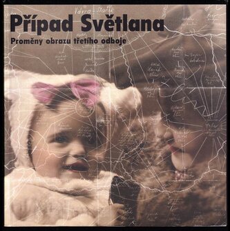 Případ Světlana : proměny obrazu třetího odboje (Jaroslav Pinkas, 2017)