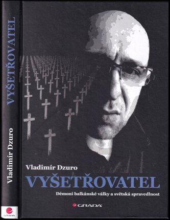 Vyšetřovatel : démoni balkánské války a světská spravedlnost (Vladimír Dzuro, 2017)