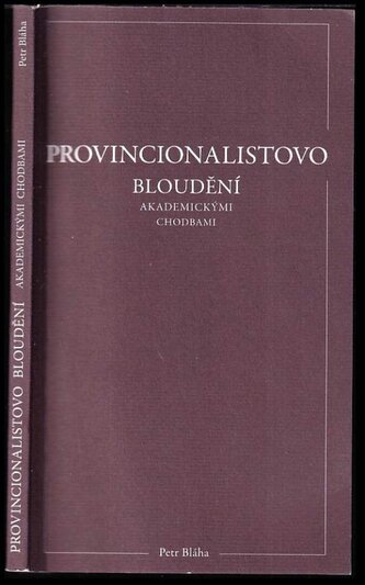 Provincionalistovo bloudění akademickými chodbami (Petr Bláha, 2021)
