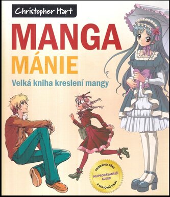 Manga mánie : velká kniha kreslení mangy (Christopher Hart, 2021)