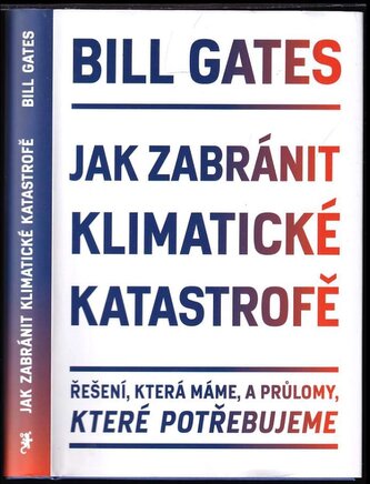 Jak zabránit klimatické katastrofě : řešení, která máme, a průlomy, které potřebujeme (Bill Gates, 2021)