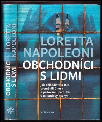 Obchodníci s lidmi : jak džihádisté a ISIS proměnili únosy a pašování uprchlíků v miliardový byznys (Loretta Napoleoni, 2017)