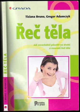 Řeč těla : jak neverbálně působit na druhé a rozumět řeči těla (Tiziana Bruno, 2005)