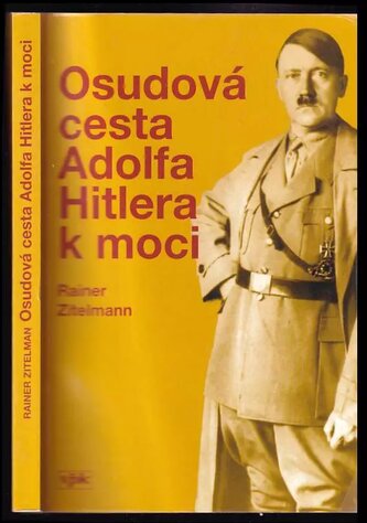 Osudová cesta Adolfa Hitlera k moci (Rainer Zitelmann, 2005)