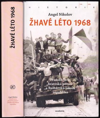 Žhavé léto 1968 : pražské jaro, "bratrská pomoc" a Bulharská lidová republika (Angel Nikolov, 2021)