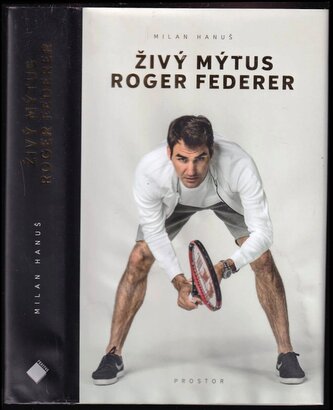 Živý mýtus Roger Federer (Milan Hanuš, 2021)