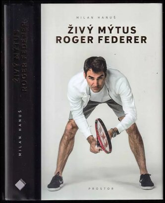 Živý mýtus Roger Federer (Milan Hanuš, 2021)