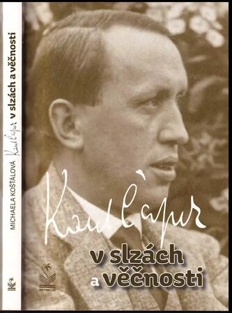 Karel Čapek : v slzách a věčnosti (Michaela Košťálová, 2017)