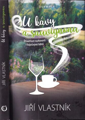 U kávy a sauvignonu : dvaatřicet rozhovorů s báječnými lidmi (Jiří Vlastník, 2021)
