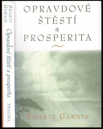 Opravdové štěstí a prosperita (Shakti Gawain, 2005)