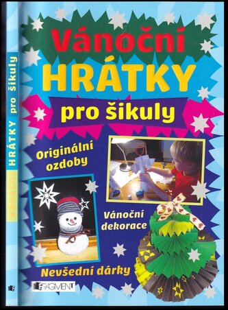 Vánoční hrátky pro šikuly : originální ozdoby, vánoční dekorace, nevšední dárky (Lenka Bucharová, 2017)