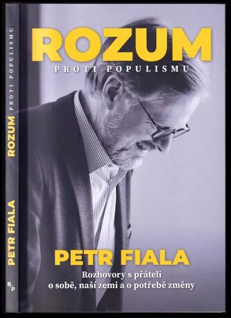 Rozum proti populismu : rozhovory s přáteli o sobě, naší zemi a o potřebě změny (Petr Fiala, 2021)