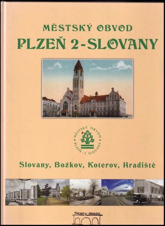 Městský obvod Plzeň 2 - Slovany : Slovany, Božkov, Koterov, Hradiště (Petr Mazný, 2017)