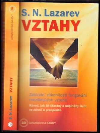 Diagnostika karmy : Vztahy : základní zákonitosti fungování mezilidských vztahů : návod, jak žít šťastný a naplněný život ve zdr