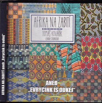 Afrika na zabití, aneb, "Evrycink is oukej" (Lenka Stránská, 2017)