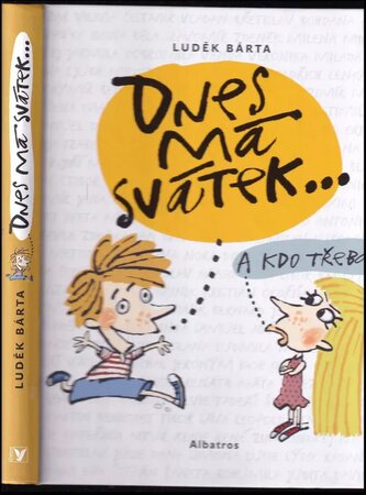 Dnes má svátek : a kdo třeba? (Luděk Bárta, 2017)