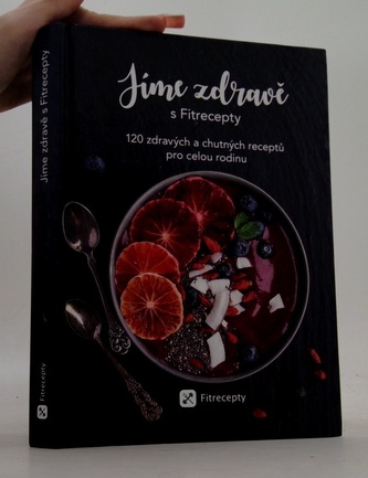 Jíme zdravě s Fitrecepty II. - 120 snadných a netradičních receptů pro každý den