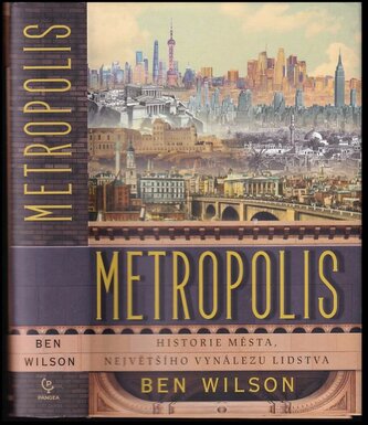 Metropolis : historie města, největšího vynálezu lidstva (Ben Wilson, 2021)