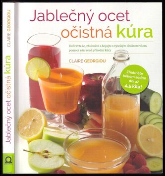 Jablečný ocet - očistná kúra : uzdravte se, zhubněte a bojujte s vysokým cholesterolem pomocí zázračné přírodní kúry (Claire Geo