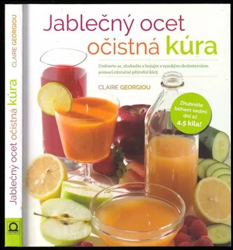Jablečný ocet - očistná kúra : uzdravte se, zhubněte a bojujte s vysokým cholesterolem pomocí zázračné přírodní kúry (Claire Geo