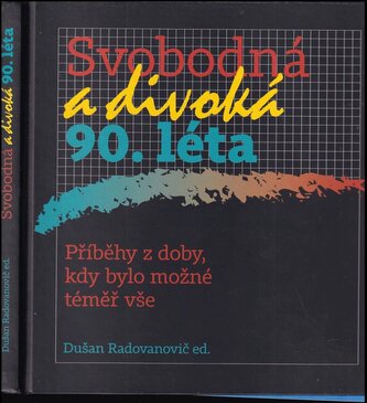 Svobodná a divoká 90. léta : příběhy z doby, kdy bylo možné téměř vše (, 2017)