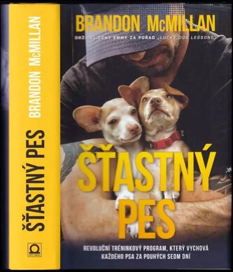 Šťastný pes : revoluční tréninkový program, který vychová každého psa za pouhých sedm dní (Brandon McMillan, 2017)