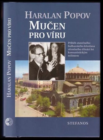 Mučen pro víru : příběh statečného bulharského křesťana vězněného třináct let komunistickým režimem (Charalan Ivanov Popov, 2021