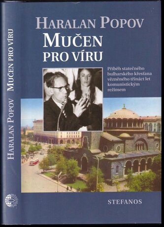 Mučen pro víru : příběh statečného bulharského křesťana vězněného třináct let komunistickým režimem (Charalan Ivanov Popov, 2021