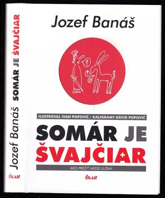 Somár je Švajčiar : ako prežiť medzi ľuďmi (Jozef Banas, 2017)