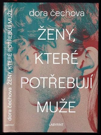 Ženy, které potřebují muže (Dora Čechova, 2021)