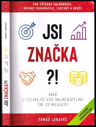 Jsi značka ?!, aneb, Vydělávejte více online & offline tím, co milujete! : pro všechny volnonožce, drobné podnikatele, lektory, 