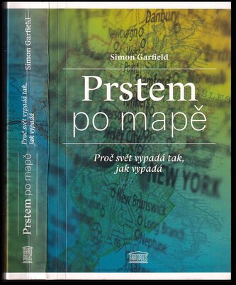 Prstem po mapě : proč svět vypadá tak, jak vypadá (Simon Garfield, 2017)