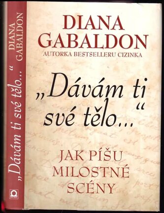 "Dávám ti své tělo..." : jak píšu milostné scény (Diana Gabaldon, 2017)