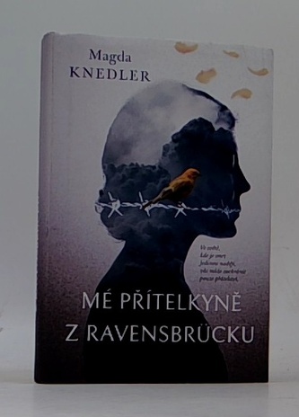 Mé přítelkyně z Ravensbrücku