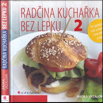 Radčina kuchařka bez lepku 2 : se spoustou rad a receptů i bez mléka a vajec (Radka Vrzalová, 2017)