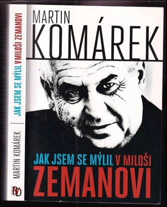 Jak jsem se mýlil v Miloši Zemanovi