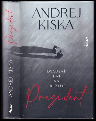 Prezident: Dvadsať dní na prežitie : dvadsať dní na prežitie (Andrej Kiska, 2021)