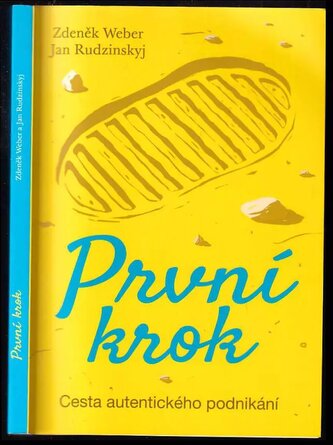 První krok : cesta autentického podnikání (Zdeněk Weber, 2017)