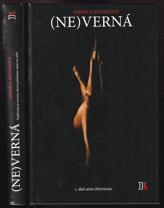 (Ne)verná : najhoršia je nevera, ktorú páchame sami na sebe (Jarmila Slováková, 2017)