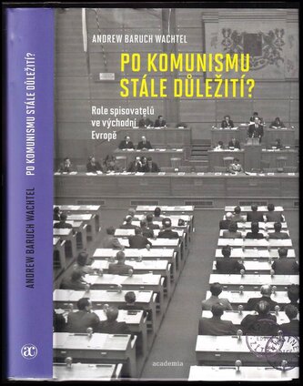 Po komunismu stále důležití? : role spisovatelů ve východní Evropě (Andrew Baruch Wachtel, 2017)
