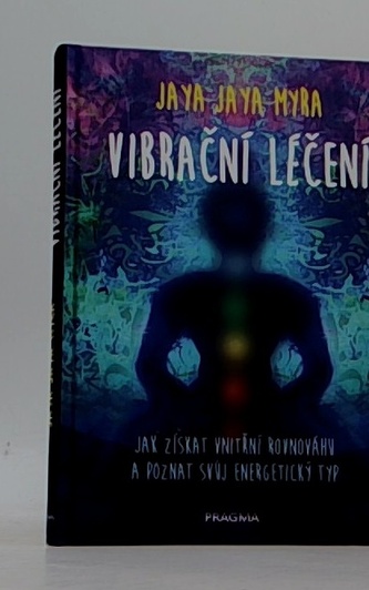 Vibrační léčení - Jak získat vnitřní rovnováhu a poznat svůj energetický typ