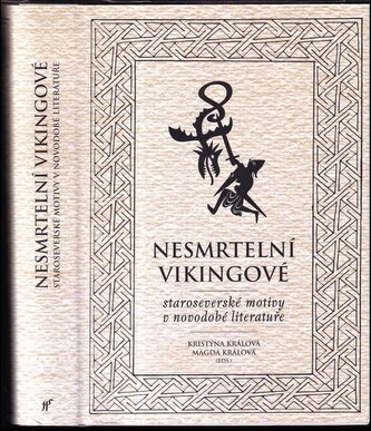 Nesmrtelní vikingové : staroseverské motivy v novodobé literatuře (Barbora Hlavatá, 2017)