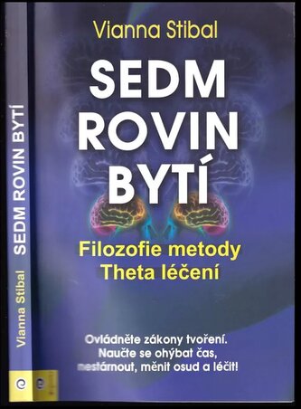 Sedm rovin bytí : filozofie metody, theta léčení (Vianna Stibal, 2017)