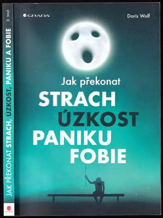 Jak překonat strach, úzkost, paniku, fobie (Doris Wolf, 2018)